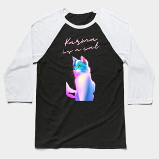 Karma is a cat Baseball T-Shirt